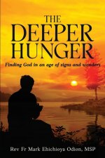 The Deeper Hunger: Finding God in an Age of Signs and Wonders