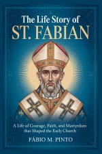 THE LIFE STORY OF ST. FABIAN
