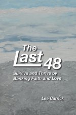 The Last 48: Survive and Thrive by Banking Faith and Love