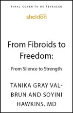 From Fibroids to Freedom