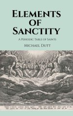 Elements of Sanctity : A Periodic Table of Saints