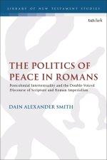 The Politics of Peace in Romans: Postcolonial Intertextuality and the Double-Voiced Discourse of Scripture and Roman Imperialism