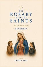 The Rosary with the Saints for Children: December
