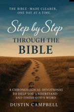 Step by Step Through the Bible: A Chronological Devotional to Help You Understand and Finish God's Word