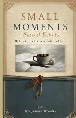 SMALL MOMENTS Sacred Echoes: Reflections from a Faithful Life