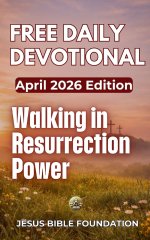 Free Daily Devotional April 2026 Edition: Walking in Resurrection Power