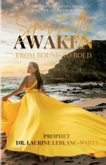Spiritually Awaken: From Bound to Bold