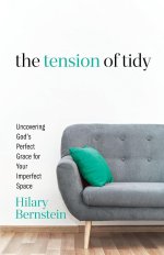 The Tension of Tidy: Uncovering God's Perfect Grace for Your Imperfect Space