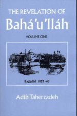 THE REVELATION OF BAHA'U'LLAH Vol. 1: Baghdad, 1853-63