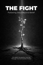 The Fight: Following Jesus Beyond Belief