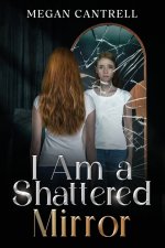 I Am a Shattered Mirror