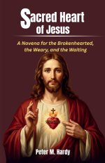Sacred Heart of Jesus: A Novena for the Brokenhearted, the Weary, and the Waiting