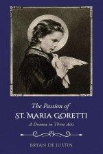 The Passion of Saint Maria Goretti: A Drama in Three Acts