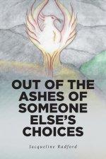 Out of the Ashes of Someone Else's Choices