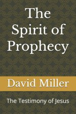 The Spirit of Prophecy: The Testimony of Jesus