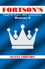 Fortson's Chapter by Chapter Bible Commentaries: Romans 8