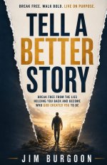 Tell a Better Story: Break Free from the Lies Holding YouBack and Become Who God Created You to Be