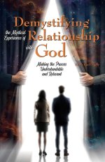 Demystifying the Mystical Experience of Relationship with God: Making the Process Understandable and Relevant
