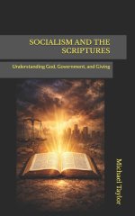 SOCIALISM AND THE SCRIPTURES: Understanding God, Government, and Giving
