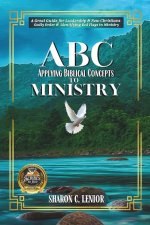 ABC to Ministry: Applying Biblical Concepts to Ministry