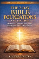 The 7-Day Bible Foundations Collection: A Beginner's Guide to the New Testament & Old Testament