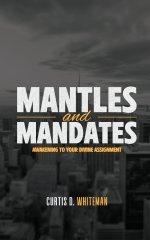 Mantles and Mandates: Awakening to your Divine Assignment