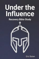 Under the Influence: Recovery Bible Study