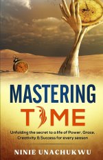 MASTERING TIME: Unfolding the SECRET to a Life of Power, Grace, Creativity & Success for Every Season