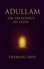 Adullam: The Frequency Of Faith