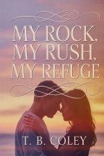 My Rock, My Rush, My Refuge