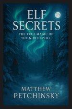 Elf Secrets: The True Magic of the North Pole