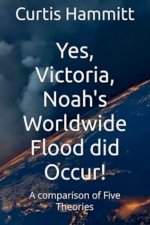 Yes, Victoria, Noah's Worldwide Flood did Occur?
