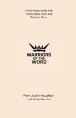 Warriors of the Word: A Nine-Week Guide with weekly Bible, Diet, and Workout Plans