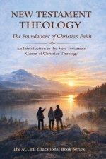 New Testament Theology - The Foundations of Christian Faith