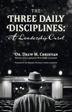 The Three Daily Disciplines A Leadership Carol: An Aspire Leadership Resource