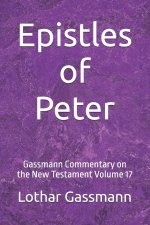 Epistles of Peter: Gassmann Commentary on the New Testament Volume 17