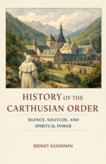 History of the Carthusian Order: Silence, Solitude, and Spiritual Power