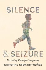 Silence and Seizure – Parenting Through Complexity