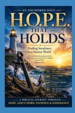 H.O.P.E. THAT HOLDS: Finding Steadiness in a Stormy World