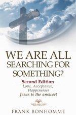 We are all searching for something, love acceptance and happiness Jesus is the answer
