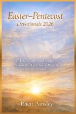 Easter-Pentecost Devotionals 2026: 50 Days of Prayer and Scripture to Strengthen Faith, Inspire Renewal and Grow Spiritually