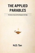 THE APPLIED PARABLES: The Stories of Jesus and Their Meaning for Life Today