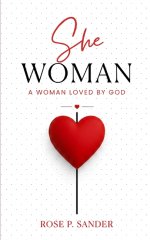 She Woman: A Woman Loved by God (Discover Your Identity in Christ, Purpose, and Confidence as a Daughter of God)