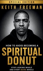 How to Avoid Becoming A Spiritual Donut Special Edition -  Stop Looking Whole and Start Being Whole