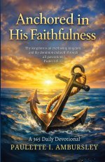 Anchored in His Faithfulness: A 365 Daily Devotional