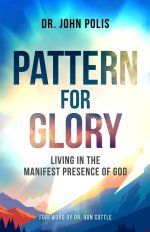 Pattern For Glory: Living In The Manifest Presence Of God