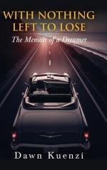 With Nothing Left To Lose: The Memoir of a Dreamer