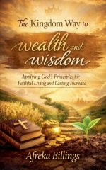 The Kingdom Way to Wealth and Wisdom