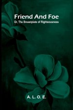 Friend and foe : Or, the breastplate of righteousness