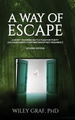 A WAY OF ESCAPE: A Spirit-Powered Battle Plan for Purity (Accountability Partner/Group Not Required!) Second Edition